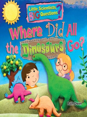 cover image of Where Did All the Dinosaurs Go?